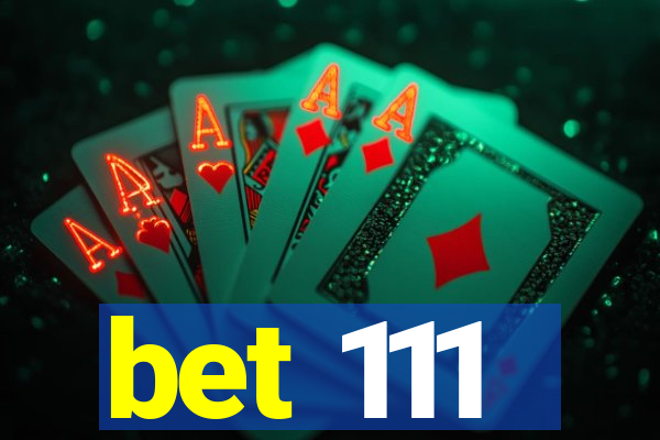 bet 111